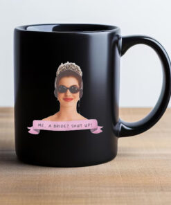 Me a Bride Shut Up! Princess Diaries Mug 20242