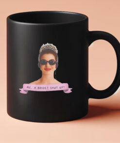 Me a Bride Shut Up! Princess Diaries Mug 20243