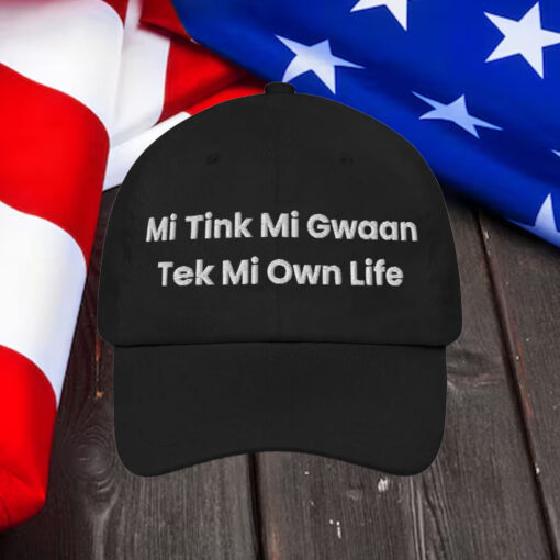 Mi Tink Mi Gwaan Tek Mi Own Life Hat