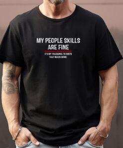 My People Skills Are Fine Cool Sweatshirt , T-shirt , Hoodie , Long Sleeve T-shirt1