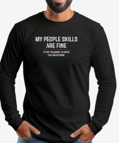 My People Skills Are Fine Cool Sweatshirt , T-shirt , Hoodie , Long Sleeve T-shirt2