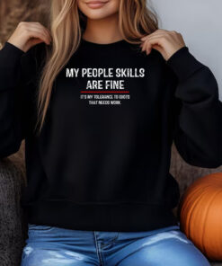 My People Skills Are Fine Cool Sweatshirt , T-shirt , Hoodie , Long Sleeve T-shirt3