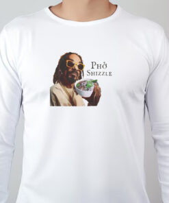 Pho Shizzle Snoop Dogg Sweatshirt , T-shirt , Hoodie , Long Sleeve T-shirt