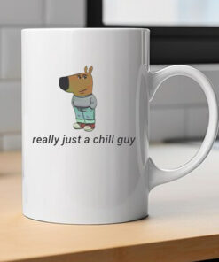 Really Just A Chill Guy Mug 2024