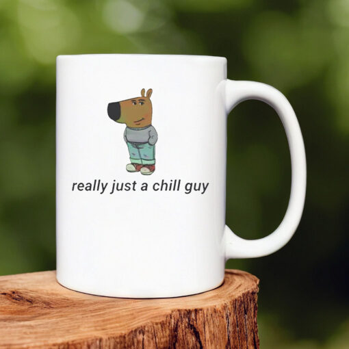 Really Just A Chill Guy Mug 20241