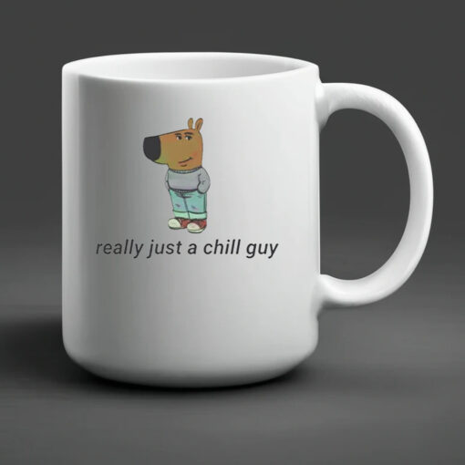 Really Just A Chill Guy Mug 20242