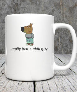 Really Just A Chill Guy Mug 20243