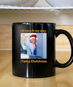 Santa Trump McDonalds I'll have it my way Merry Christmas Mug 2024