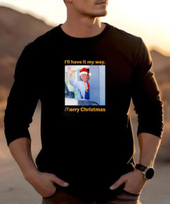 Santa Trump McDonalds I'll have it my way Merry Christmas T-Shirt 20242