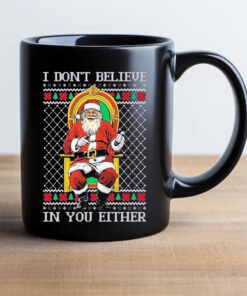 Santa claus I don’t believe in youeither ugly Christmas 2024 Mug1