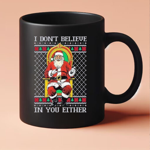 Santa claus I don’t believe in youeither ugly Christmas 2024 Mug3