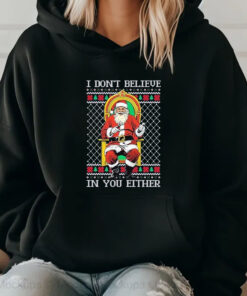 Santa claus I don’t believe in youeither ugly Christmas 2024 T-Shirt2