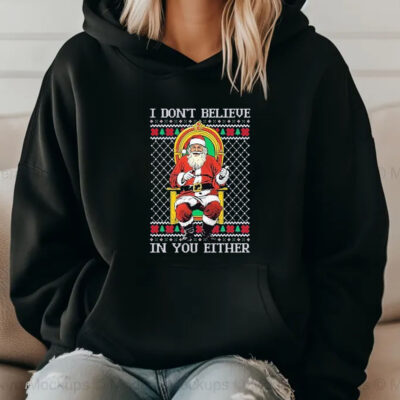 Santa claus I don’t believe in youeither ugly Christmas 2024 T-Shirt2