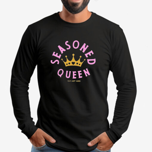 Seasoned Queen Old Lady Gains Sweatshirt , T-shirt , Hoodie , Long Sleeve T-shirt2