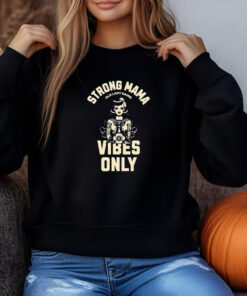 Strong Mama Old Lady Gains Vibes Only Sweatshirt , T-shirt , Hoodie , Long Sleeve T-shirt3