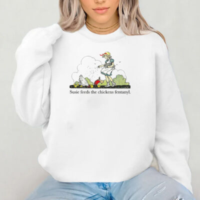 Susie Feeds The Chicken Fentanyl T-Shirt 2024