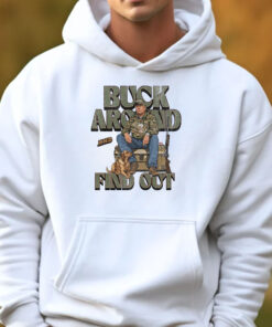 Trump Buck Around and Find Out Sweatshirt , Hoodie , T-shirt , Long Sleeve T-shirt3