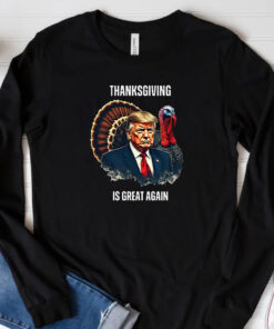 Trump Thanksgiving Is Great Again T-Shirt 20243