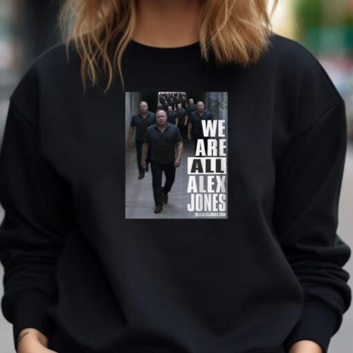 We Are All Alex Jones Sweatshirt , Hoodie , T-shirt , Long Sleeve T-shirt - Image 3