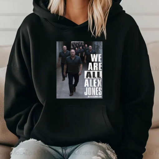 We Are All Alex Jones Sweatshirt , Hoodie , T-shirt , Long Sleeve T-shirtv2