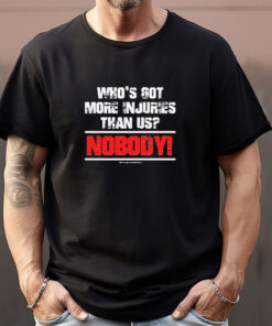 Who’s Got More Injuries Than Us Nobody Sweatshirt , T-shirt , Hoodie , Long Sleeve T-shirt1