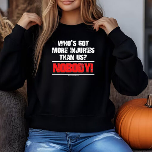 Who’s Got More Injuries Than Us Nobody Sweatshirt , T-shirt , Hoodie , Long Sleeve T-shirt3