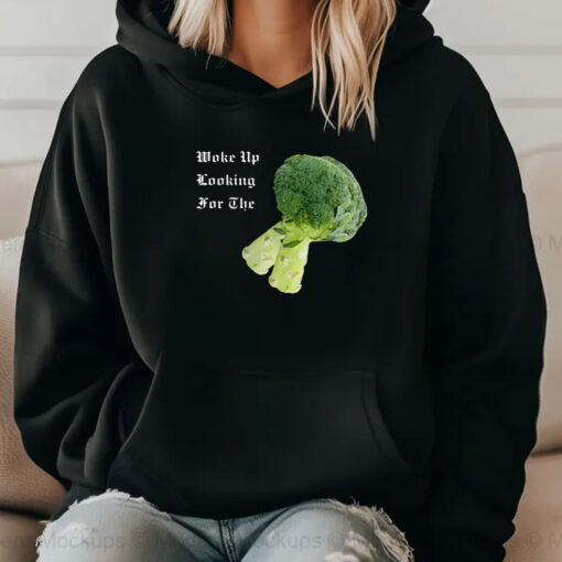 Woke Up Looking For The Broccoli T- Shirt 20242