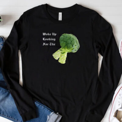 Woke Up Looking For The Broccoli T- Shirt 20243