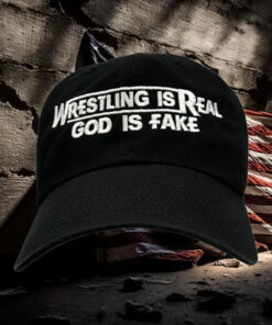 Wrestling Is Real, God Is Fake Hat