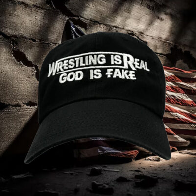 Wrestling Is Real, God Is Fake Hat