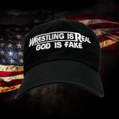 Wrestling Is Real, God Is Fake Hat1