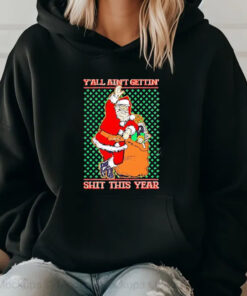 Y’all Ain’t Gettin’ Shit This Year Ugly Christmas 2024 T-Shirt2