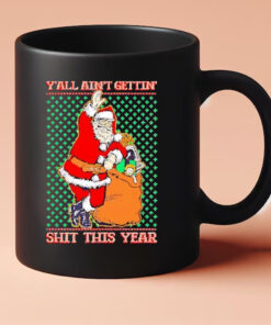 Y'all Ain't Getting’ Shit This Year Ugly Christmas 2024 Mug3