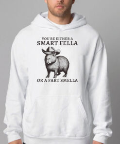 You're Either A Smart Fella Or A Fart Smella Sweatshirt , T-shirt , Hoodie , Long Sleeve T-shirt2