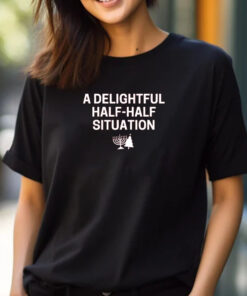 A Delightful Half-Half Situation T-Shirt