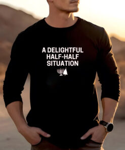 A Delightful Half-Half Situation T-Shirt2