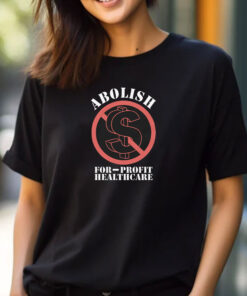 Abolish For-Profit Healthcare T-Shirts