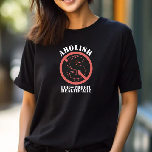 Abolish For-Profit Healthcare T-Shirts