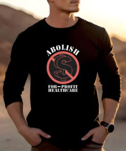 Abolish For-Profit Healthcare T-Shirts