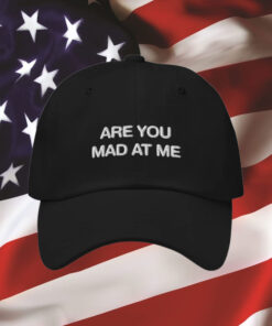 Are You Mad At Me Hat