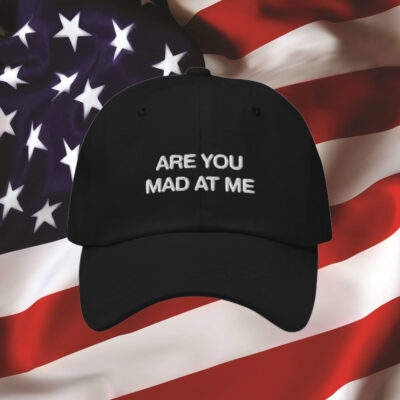 Are You Mad At Me Hat