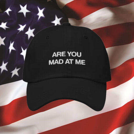 Are You Mad At Me Hat