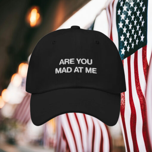 Are You Mad At Me Hat