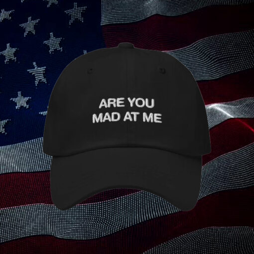 Are You Mad At Me Hat