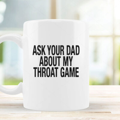 Ask Your Dad About My Throat Game Baby Mug Coffee