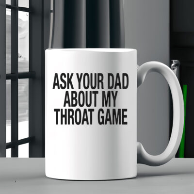 Ask Your Dad About My Throat Game Baby Mug Coffee