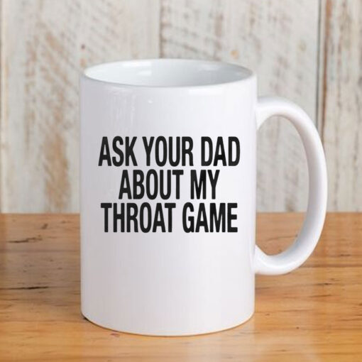 Ask Your Dad About My Throat Game Baby Mug Coffee