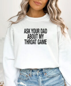 Ask Your Dad About My Throat Game Baby T-Shirts