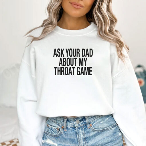 Ask Your Dad About My Throat Game Baby T-Shirts