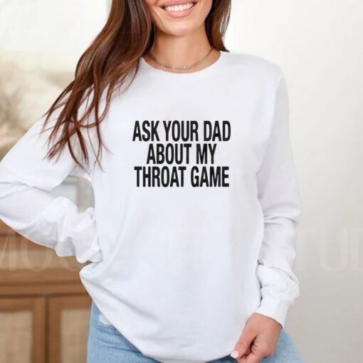 Ask Your Dad About My Throat Game Baby T-Shirts